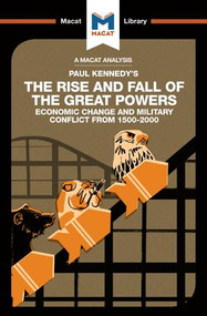 An Analysis of Paul Kennedy's The Rise and Fall of the Great Powers (Ecomonic Change and Military Conflict from 1500-2000) - 9781912128150 by Riley Quinn, 9781912128150