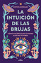 La intuición de las brujas / Witches' Intuition (Spanish Edition) by Cinthya Gonzalez, 9788419507389