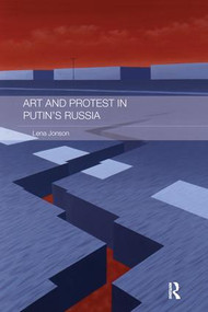 Art and Protest in Putin's Russia by Lena Jonson, 9781138687189