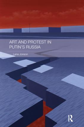 Art and Protest in Putin's Russia by Lena Jonson, 9781138687189