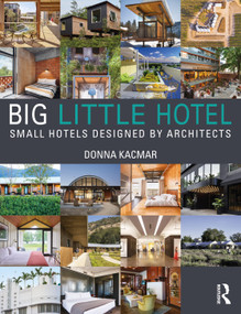 Big Little Hotel (Small Hotels Designed by Architects) - 9781032256214 by Donna Kacmar, 9781032256214