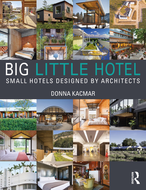Big Little Hotel (Small Hotels Designed by Architects) - 9781032256214 by Donna Kacmar, 9781032256214