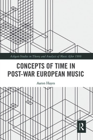 Concepts of Time in Post-War European Music - 9780367612603 by Aaron Hayes, 9780367612603