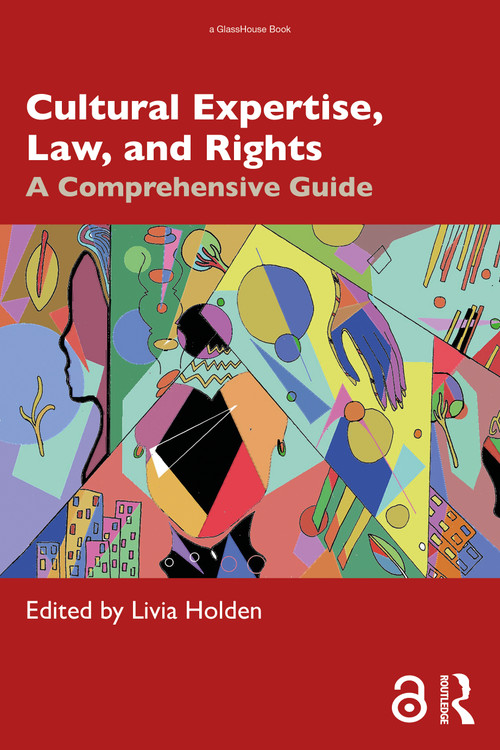 Cultural Expertise, Law, and Rights (A Comprehensive Guide) by Livia Holden, 9781032498607