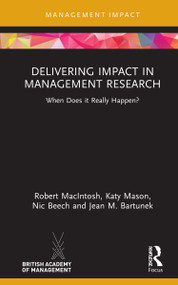 Delivering Impact in Management Research (When Does it Really Happen?) - 9780367550554 by Robert MacIntosh, Katy Mason, Nic Beech, Jean M. Bartunek, 9780367550554