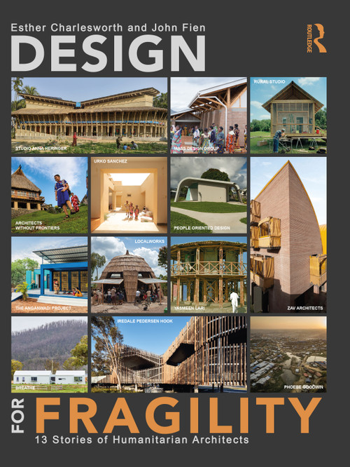 Design for Fragility (13 Stories of Humanitarian Architects) by Esther Charlesworth, John Fien, 9780367555375