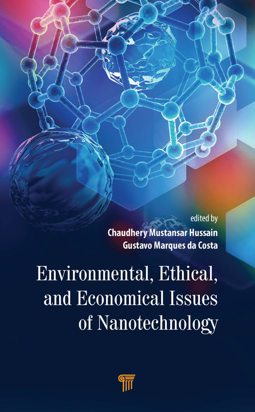 Environmental, Ethical, and Economical Issues of Nanotechnology by Chaudhery Mustansar Hussain, Gustavo Marques da Costa, 9789814877763