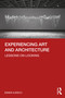 Experiencing Art and Architecture (Lessons on Looking) by Sanda Iliescu, 9780367441067