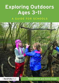 Exploring Outdoors Ages 3-11 (A guide for schools) by Helen Bilton, Anne Crook, 9781138814035