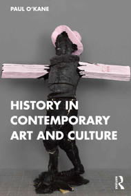 History in Contemporary Art and Culture by Paul O'Kane, 9781032137360