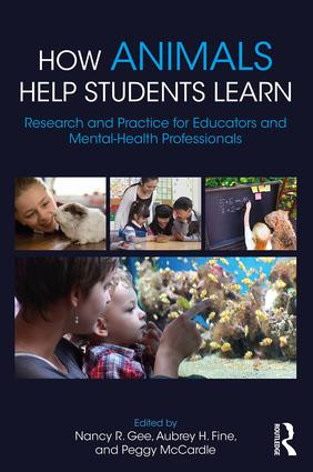 How Animals Help Students Learn (Research and Practice for Educators and Mental-Health Professionals) by Nancy R. Gee, Aubrey H. Fine, Peggy McCardle, 9781138648630