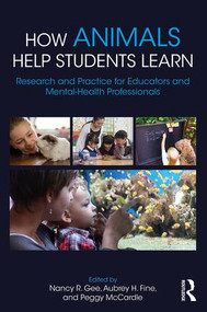How Animals Help Students Learn (Research and Practice for Educators and Mental-Health Professionals) by Nancy R. Gee, Aubrey H. Fine, Peggy McCardle, 9781138648630