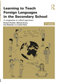 Learning to Teach Foreign Languages in the Secondary School (A companion to school experience) - 9780415689960 by Norbert Pachler, Michael Evans, Ana Redondo, Linda Fisher, 9780415689960
