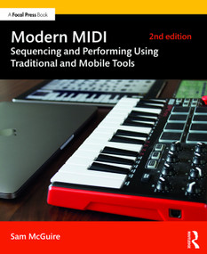 Modern MIDI (Sequencing and Performing Using Traditional and Mobile Tools) - 9781138578777 by Sam McGuire, 9781138578777
