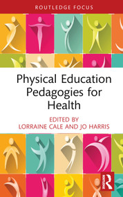 Physical Education Pedagogies for Health by Lorraine Cale, Jo Harris, 9781032127163