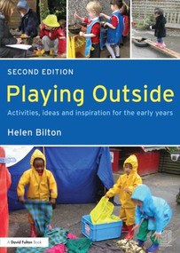 Playing Outside (Activities, ideas and inspiration for the early years) by Helen Bilton, 9780415604802