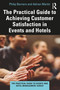 The Practical Guide to Achieving Customer Satisfaction in Events and Hotels by Philip Berners, Adrian Martin, 9780367723859