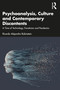 Psychoanalysis, Culture and Contemporary Discontents (A Time of Technology, Fanaticism and Pandemics) by Ricardo Alejandro Rubinstein, 9781032276328