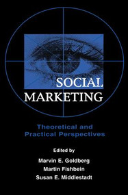 Social Marketing (Theoretical and Practical Perspectives) - 9781138876620 by Marvin E. Goldberg, Martin Fishbein, Susan E. Middlestadt, 9781138876620