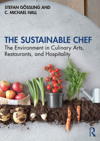 The Sustainable Chef (The Environment in Culinary Arts, Restaurants, and Hospitality) - 9781138733732 by Stefan Gössling, C. Michael Hall, 9781138733732