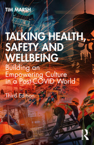 Talking Health, Safety and Wellbeing (Building an Empowering Culture in a Post-COVID World) by Tim Marsh, 9781032006307