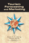 Tourism Forecasting and Marketing by Kevin Wong, Haiyan Song, 9780789020871