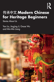 传承中文 Modern Chinese for Heritage Beginners (Stories about Us) - 9781032399775 by Yan Liu, Jingjing Ji, Grace Wu, Min-Min Liang, 9781032399775