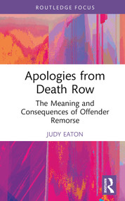 Apologies from Death Row (The Meaning and Consequences of Offender Remorse) by Judy Eaton, 9781032471792