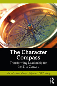 The Character Compass (Transforming Leadership for the 21st Century) - 9781032376486 by Mary Crossan, Gerard Seijts, Bill Furlong, 9781032376486