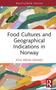 Food Cultures and Geographical Indications in Norway by Atle Wehn Hegnes, 9780367697297