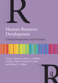 Human Resource Development (Critical Perspectives and Practices) by Laura L. Bierema, Jamie L. Callahan, Carole J. Elliott, Tomika W. Greer, Joshua C. Collins, 9780367234751
