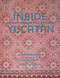 Inside Yucatán (Hidden Mérida and Beyond-Uncover the faded splendor of both neglected and restored homes in Mexico's Yucatán Peninsula) by Susana Ordovás, Guido Taroni, Martina Mondadori, 9780865654457