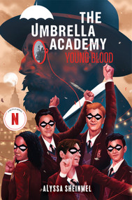Young Blood (An Umbrella Academy YA Novel) by Alyssa Sheinmel, 9781419766275