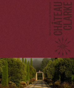 Château Clarke (Edmond de Rothschild) by Béatrice Brasseur, Georgie Hindle, Erwan Balança, Maya Ines Touan, 9781419774225