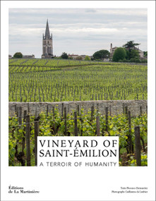 Vineyard of Saint-Émilion (A Terroir of Humanity) by Florence Hernandez, Guillaume de Laubier, Guy Savoy, 9781419774447