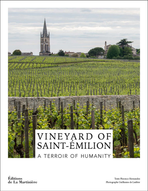 Vineyard of Saint-Émilion (A Terroir of Humanity) by Florence Hernandez, Guillaume de Laubier, Guy Savoy, 9781419774447