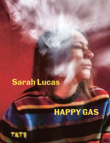 Sarah Lucas (Happy Gas) by Dominique Heyse-Moore, 9781849768535