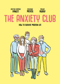 The Anxiety Club (How to Survive Modern Life) by Dr. Frédéric Fanget, Catherine Meyer, Pauline Aubry, 9781914224218