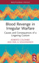 Blood Revenge in Irregular Warfare (Causes and Consequences of a Lingering Custom) by Roberto Colombo, Emil Souleimanov, 9781032481227