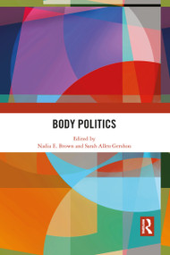 Body Politics - 9781032089331 by Nadia E. Brown, Sarah Allen Gershon, 9781032089331
