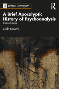 A Brief Apocalyptic History of Psychoanalysis (Erasing Trauma) by Carlo Bonomi, 9781032404332