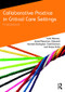 Collaborative Practice in Critical Care Settings (A Workbook) - 9781138633490 by Scott Reeves, Janet Alexanian, Deborah Kendall-Gallagher, Todd Dorman, Simon Kitto, 9781138633490