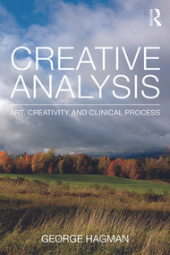 Creative Analysis (Art, creativity and clinical process) by George Hagman, 9780415696272
