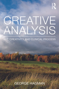 Creative Analysis (Art, creativity and clinical process) by George Hagman, 9780415696272