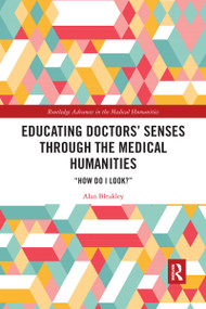 Educating Doctors' Senses Through the Medical Humanities ("How Do I Look?") - 9781032175201 by Alan Bleakley, 9781032175201