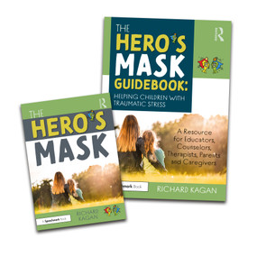 The Hero's Mask: Helping Children with Traumatic Stress (A Resource for Educators, Counselors, Therapists, Parents and Caregivers) by Richard Kagan, 9780367474287