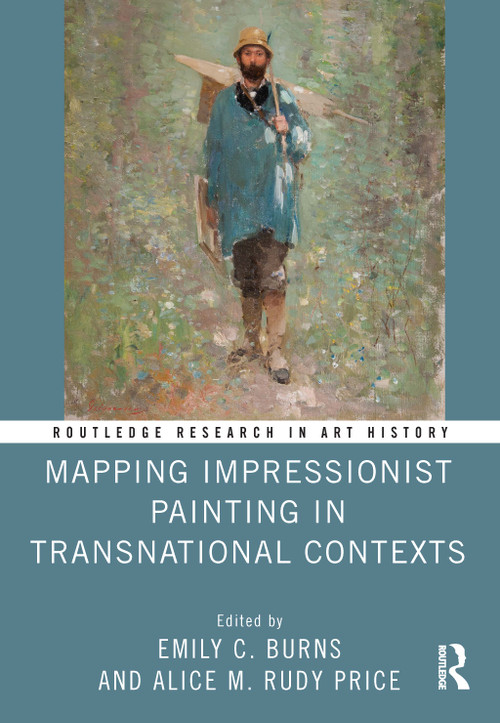 Mapping Impressionist Painting in Transnational Contexts - 9780367755256 by Emily C. Burns, Alice M. Rudy Price, 9780367755256