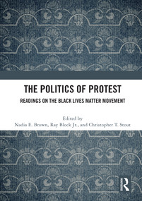 The Politics of Protest (Readings on the Black Lives Matter Movement) - 9780367635671 by Nadia E. Brown, Ray Block Jr., Christopher Stout, 9780367635671