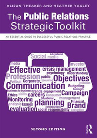 The Public Relations Strategic Toolkit (An Essential Guide to Successful Public Relations Practice) - 9781138678675 by Alison Theaker, Heather Yaxley, 9781138678675