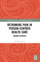 Rethinking Pain in Person-Centred Health Care (Around Recovery) - 9780367699024 by Stephen Buetow, 9780367699024